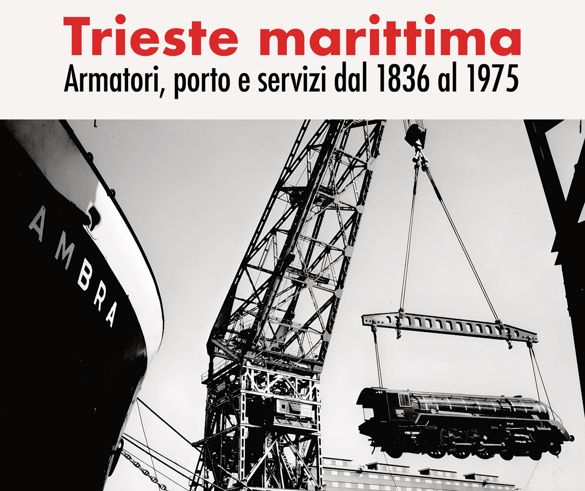 Trieste marittima. Armatori, porto e servizi dal 1836 al 1975